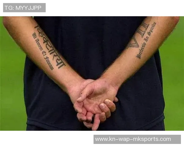 外国足球明星身上的中文纹身背后的故事与文化意义探讨